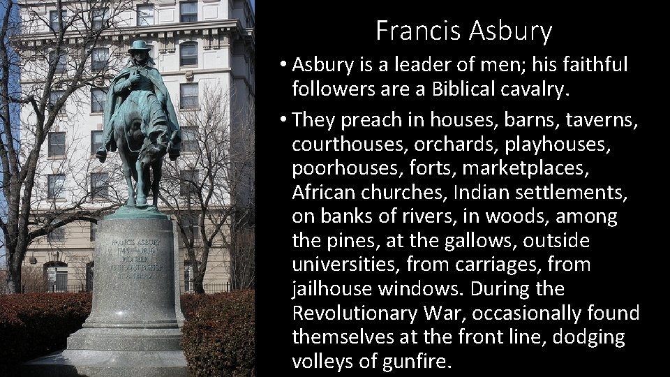 Francis Asbury • Asbury is a leader of men; his faithful followers are a