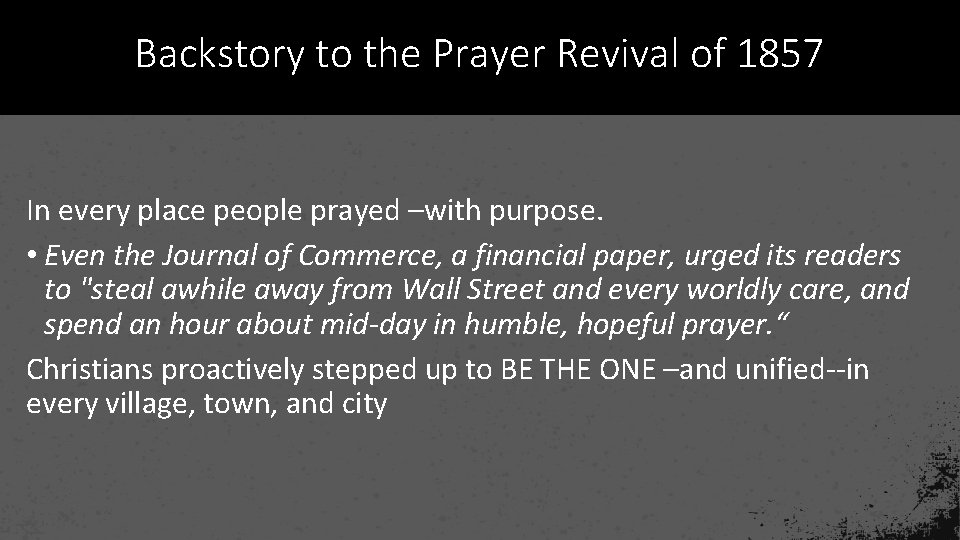 Backstory to the Prayer Revival of 1857 In every place people prayed –with purpose.