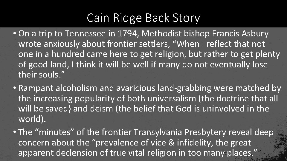 Cain Ridge Back Story • On a trip to Tennessee in 1794, Methodist bishop