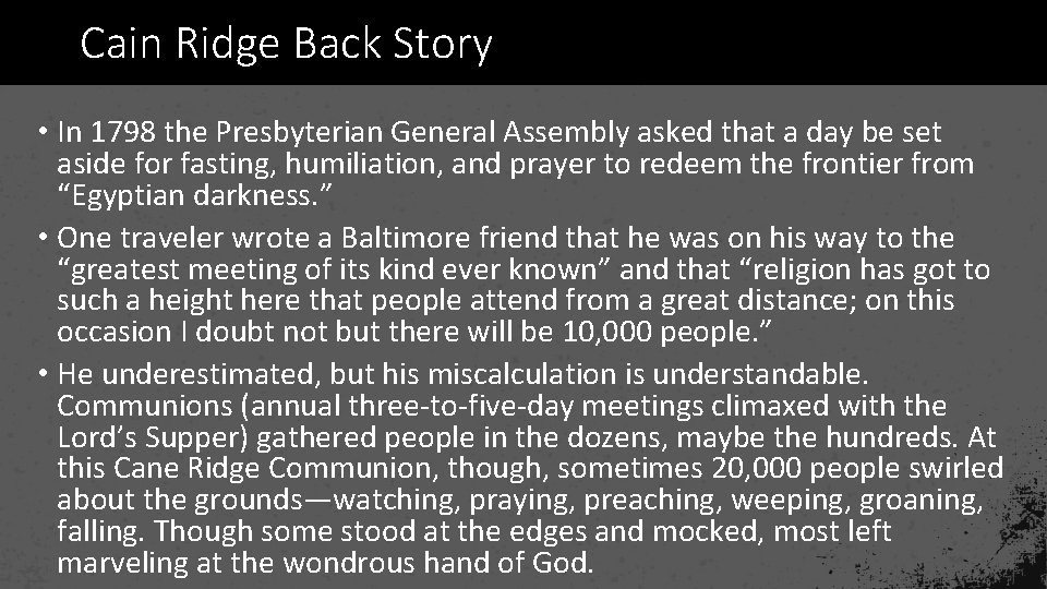 Cain Ridge Back Story • In 1798 the Presbyterian General Assembly asked that a