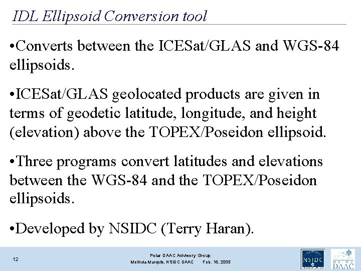IDL Ellipsoid Conversion tool • Converts between the ICESat/GLAS and WGS-84 ellipsoids. • ICESat/GLAS IDL Ellipsoid Conversion tool • Converts between the ICESat/GLAS and WGS-84 ellipsoids. • ICESat/GLAS