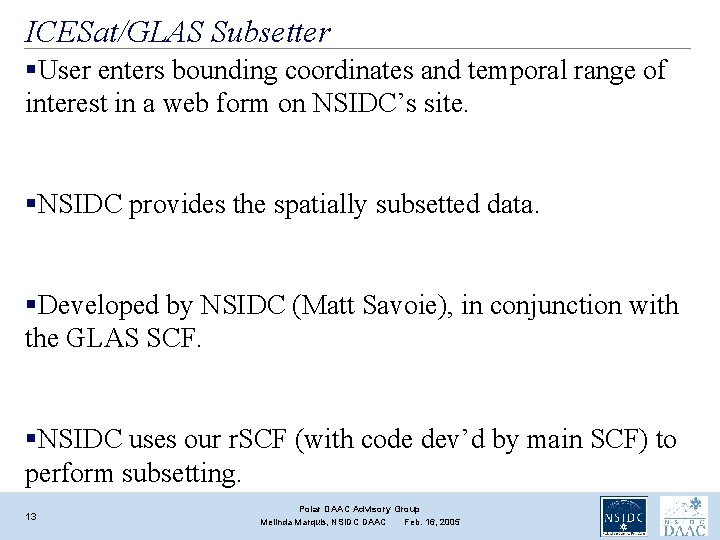 ICESat/GLAS Subsetter §User enters bounding coordinates and temporal range of interest in a web ICESat/GLAS Subsetter §User enters bounding coordinates and temporal range of interest in a web