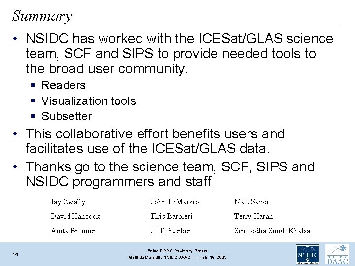Summary • NSIDC has worked with the ICESat/GLAS science team, SCF and SIPS to Summary • NSIDC has worked with the ICESat/GLAS science team, SCF and SIPS to