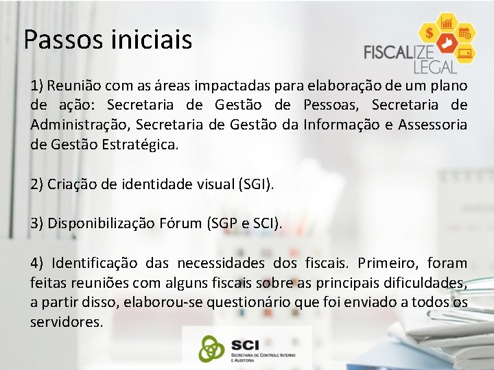 Passos iniciais 1) Reunião com as áreas impactadas para elaboração de um plano de