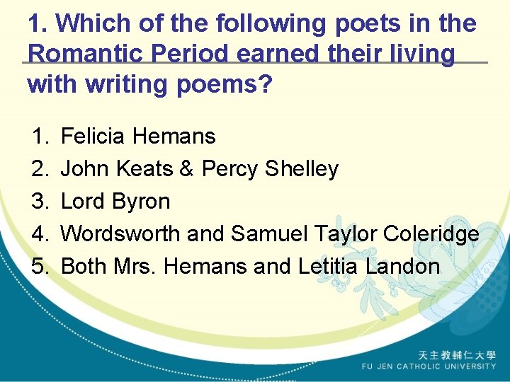1. Which of the following poets in the Romantic Period earned their living with