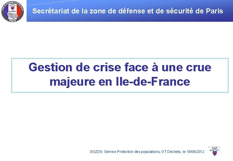 Secrétariat de la zone de défense et de sécurité de Paris Gestion de crise