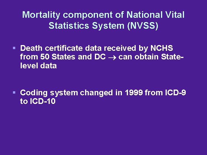 Mortality component of National Vital Statistics System (NVSS) § Death certificate data received by