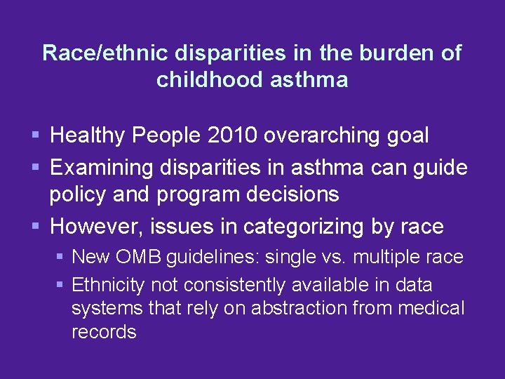 Race/ethnic disparities in the burden of childhood asthma § Healthy People 2010 overarching goal
