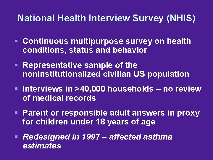 National Health Interview Survey (NHIS) § Continuous multipurpose survey on health conditions, status and