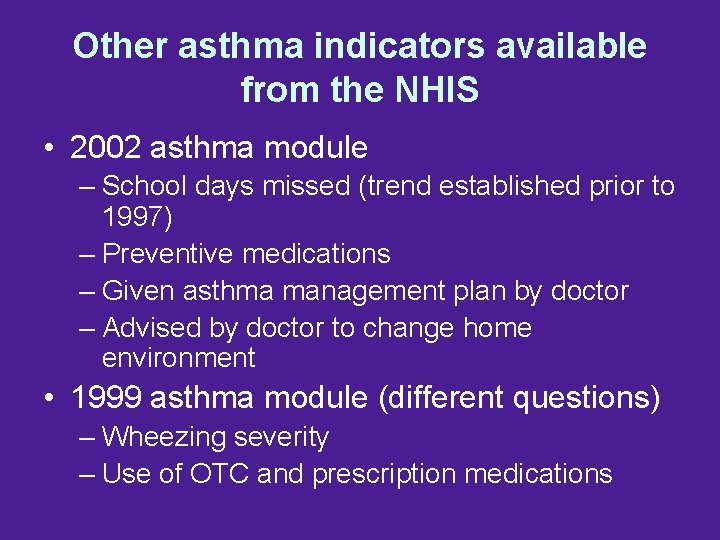 Other asthma indicators available from the NHIS • 2002 asthma module – School days