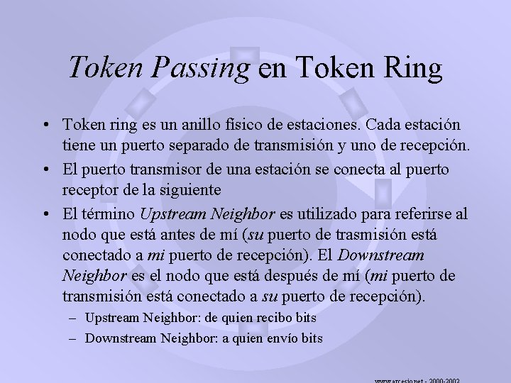 Token Passing en Token Ring • Token ring es un anillo físico de estaciones.