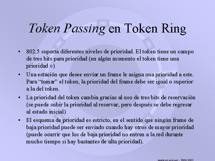 Token Passing en Token Ring • 802. 5 soporta diferentes niveles de prioridad. El