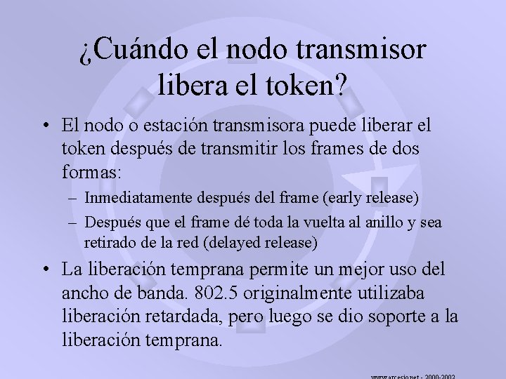 ¿Cuándo el nodo transmisor libera el token? • El nodo o estación transmisora puede