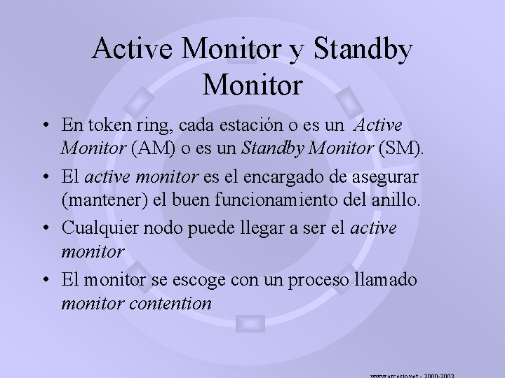 Active Monitor y Standby Monitor • En token ring, cada estación o es un