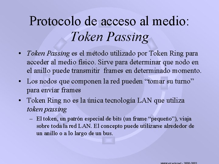 Protocolo de acceso al medio: Token Passing • Token Passing es el método utilizado