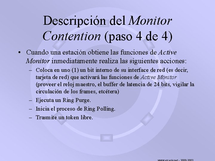 Descripción del Monitor Contention (paso 4 de 4) • Cuando una estación obtiene las
