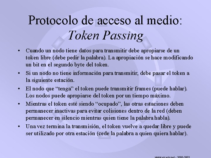 Protocolo de acceso al medio: Token Passing • Cuando un nodo tiene datos para