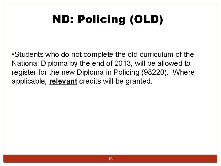 ND: Policing (OLD) • Students who do not complete the old curriculum of the