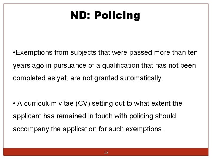 ND: Policing • Exemptions from subjects that were passed more than ten years ago