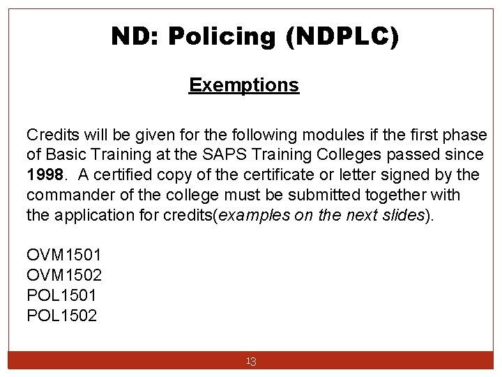 ND: Policing (NDPLC) Exemptions Credits will be given for the following modules if the