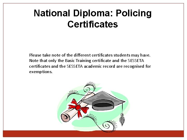 National Diploma: Policing Certificates Please take note of the different certificates students may have.