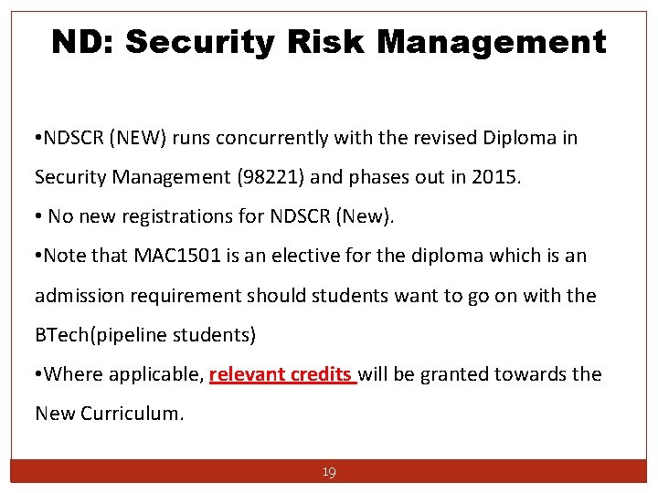 ND: Security Risk Management • NDSCR (NEW) runs concurrently with the revised Diploma in