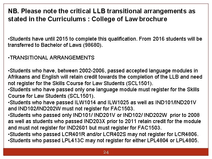 NB. Please note the critical LLB transitional arrangements as stated in the Curriculums :