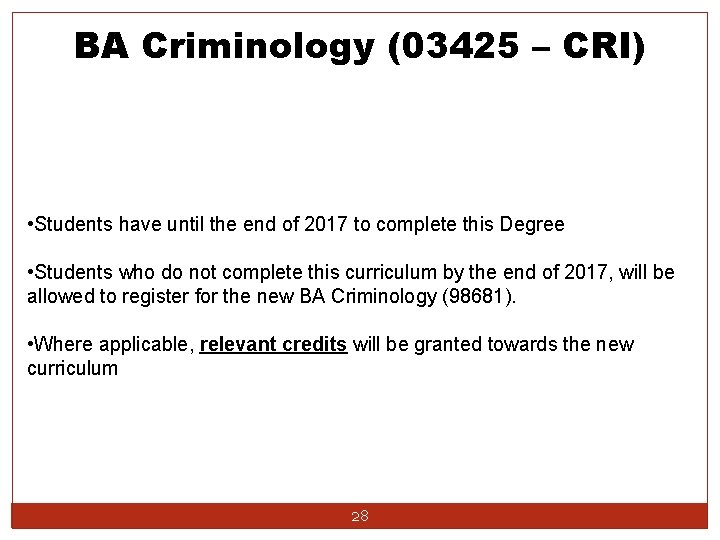 BA Criminology (03425 – CRI) • Students have until the end of 2017 to