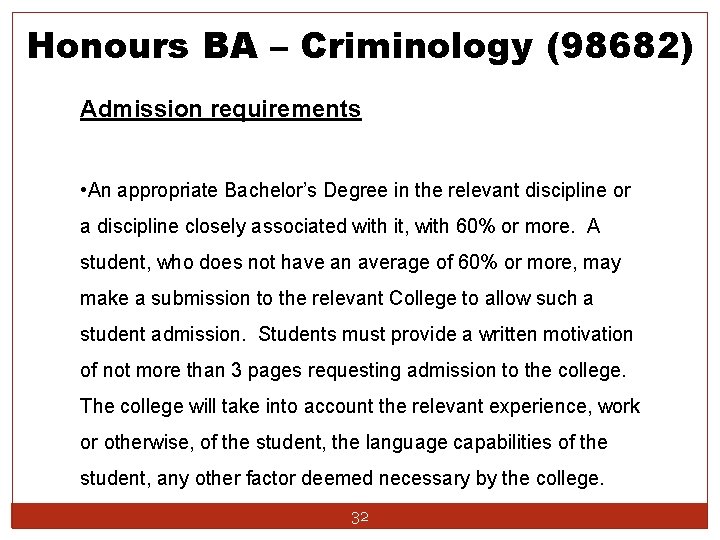 Honours BA – Criminology (98682) Admission requirements • An appropriate Bachelor’s Degree in the