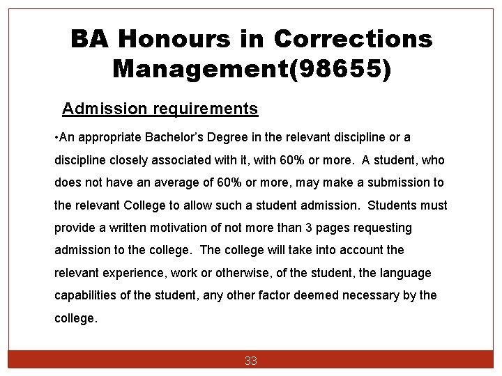 BA Honours in Corrections Management(98655) Admission requirements • An appropriate Bachelor’s Degree in the