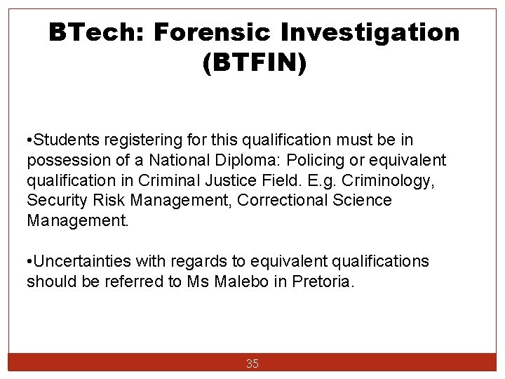 BTech: Forensic Investigation (BTFIN) • Students registering for this qualification must be in possession