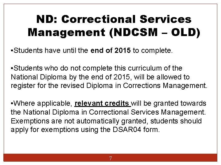 ND: Correctional Services Management (NDCSM – OLD) • Students have until the end of