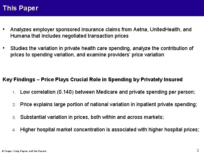 This Paper • Analyzes employer sponsored insurance claims from Aetna, United. Health, and Humana