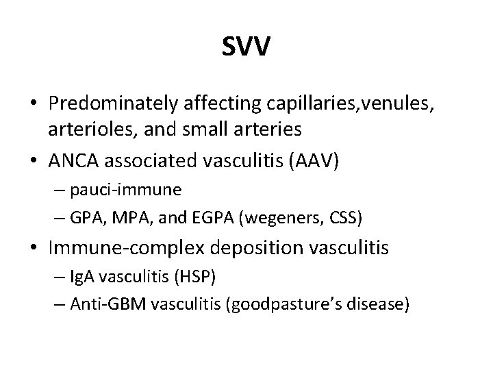 SVV • Predominately affecting capillaries, venules, arterioles, and small arteries • ANCA associated vasculitis