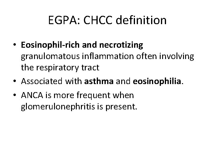 EGPA: CHCC definition • Eosinophil‐rich and necrotizing granulomatous inflammation often involving the respiratory tract