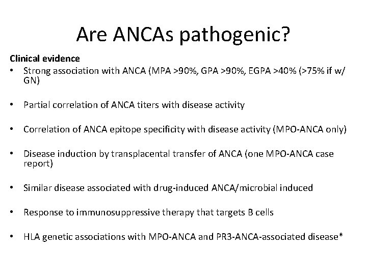 Are ANCAs pathogenic? Clinical evidence • Strong association with ANCA (MPA >90%, GPA >90%,