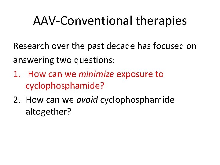 AAV‐Conventional therapies Research over the past decade has focused on answering two questions: 1.