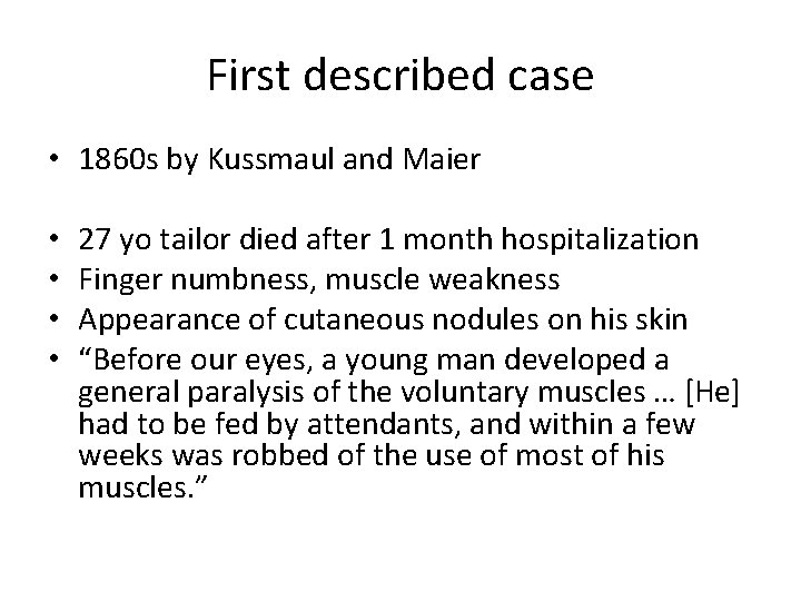 First described case • 1860 s by Kussmaul and Maier • • 27 yo