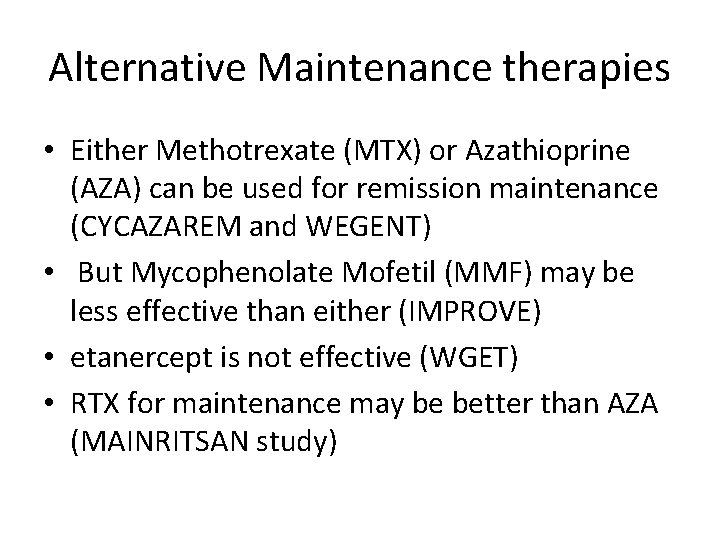 Alternative Maintenance therapies • Either Methotrexate (MTX) or Azathioprine (AZA) can be used for