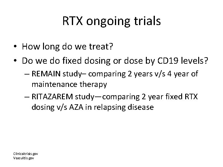 RTX ongoing trials • How long do we treat? • Do we do fixed