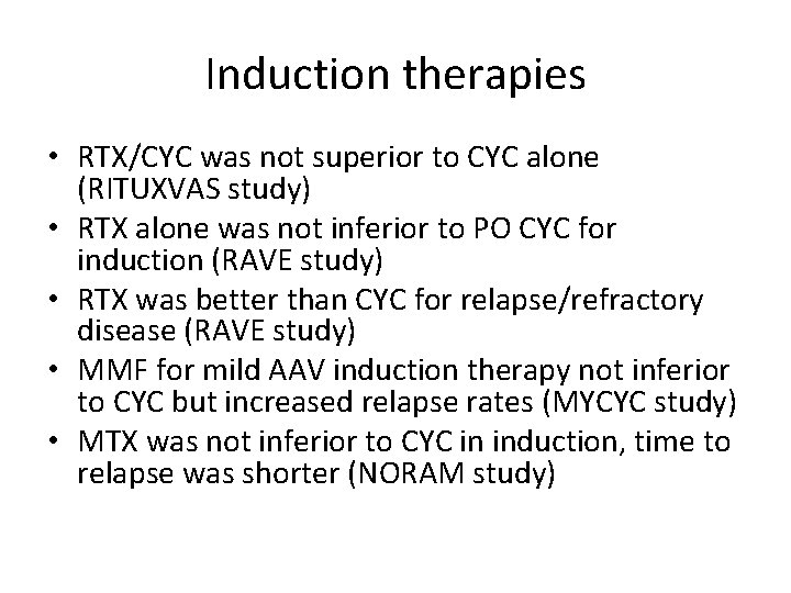 Induction therapies • RTX/CYC was not superior to CYC alone (RITUXVAS study) • RTX