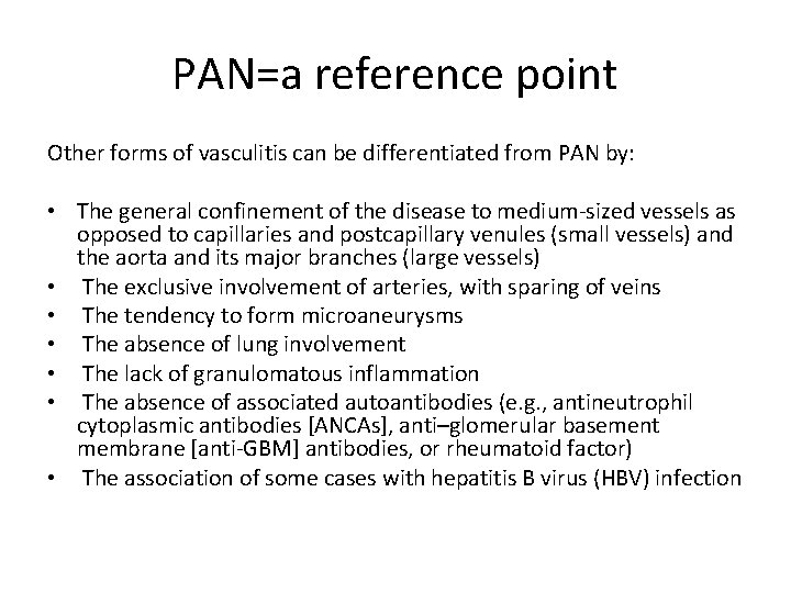 PAN=a reference point Other forms of vasculitis can be differentiated from PAN by: •