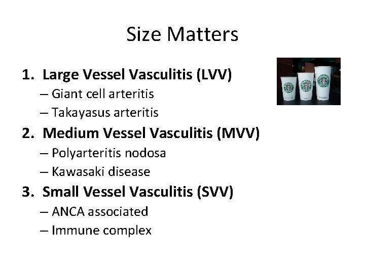 Size Matters 1. Large Vessel Vasculitis (LVV) – Giant cell arteritis – Takayasus arteritis