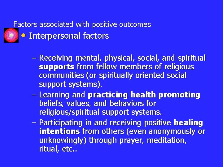 Factors associated with positive outcomes • Interpersonal factors – Receiving mental, physical, social, and