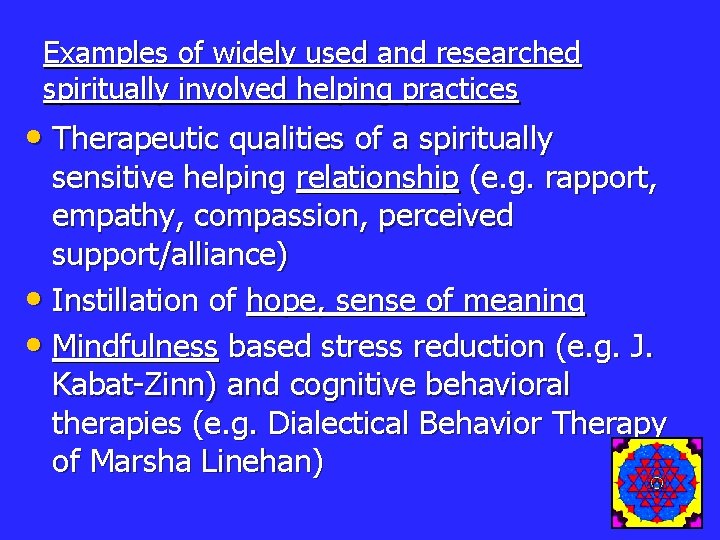 Examples of widely used and researched spiritually involved helping practices • Therapeutic qualities of