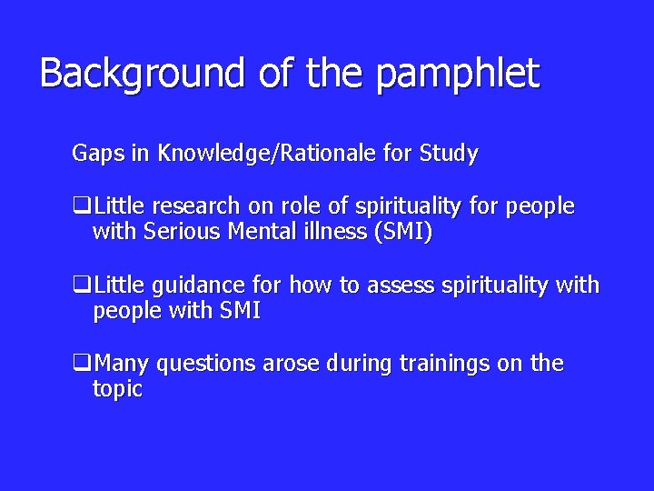 Background of the pamphlet Gaps in Knowledge/Rationale for Study q. Little research on role