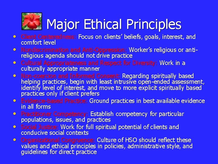 Major Ethical Principles • Client Centeredness: Focus on clients’ beliefs, goals, interest, and •