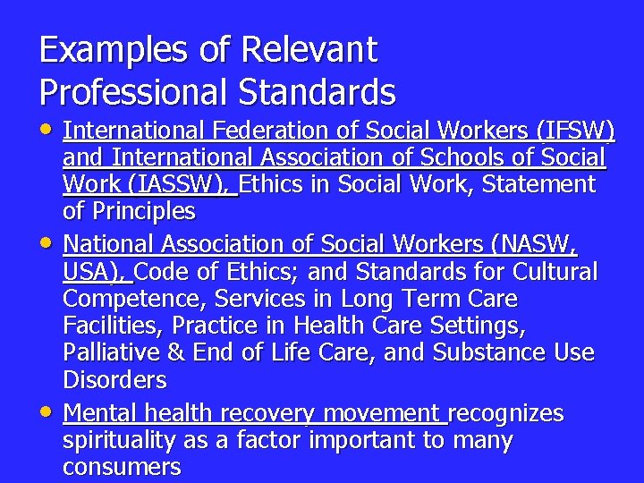 Examples of Relevant Professional Standards • International Federation of Social Workers (IFSW) • •