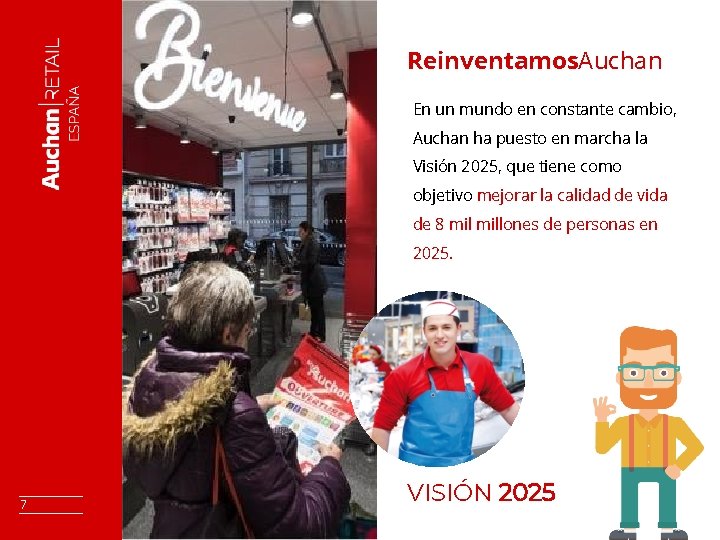 Reinventamos. Auchan En un mundo en constante cambio, Auchan ha puesto en marcha la