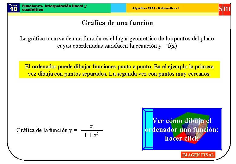 Tema: 10 Funciones. Interpolación lineal y cuadrática Algoritmo 2001 - Matemáticas I Gráfica de Tema: 10 Funciones. Interpolación lineal y cuadrática Algoritmo 2001 - Matemáticas I Gráfica de